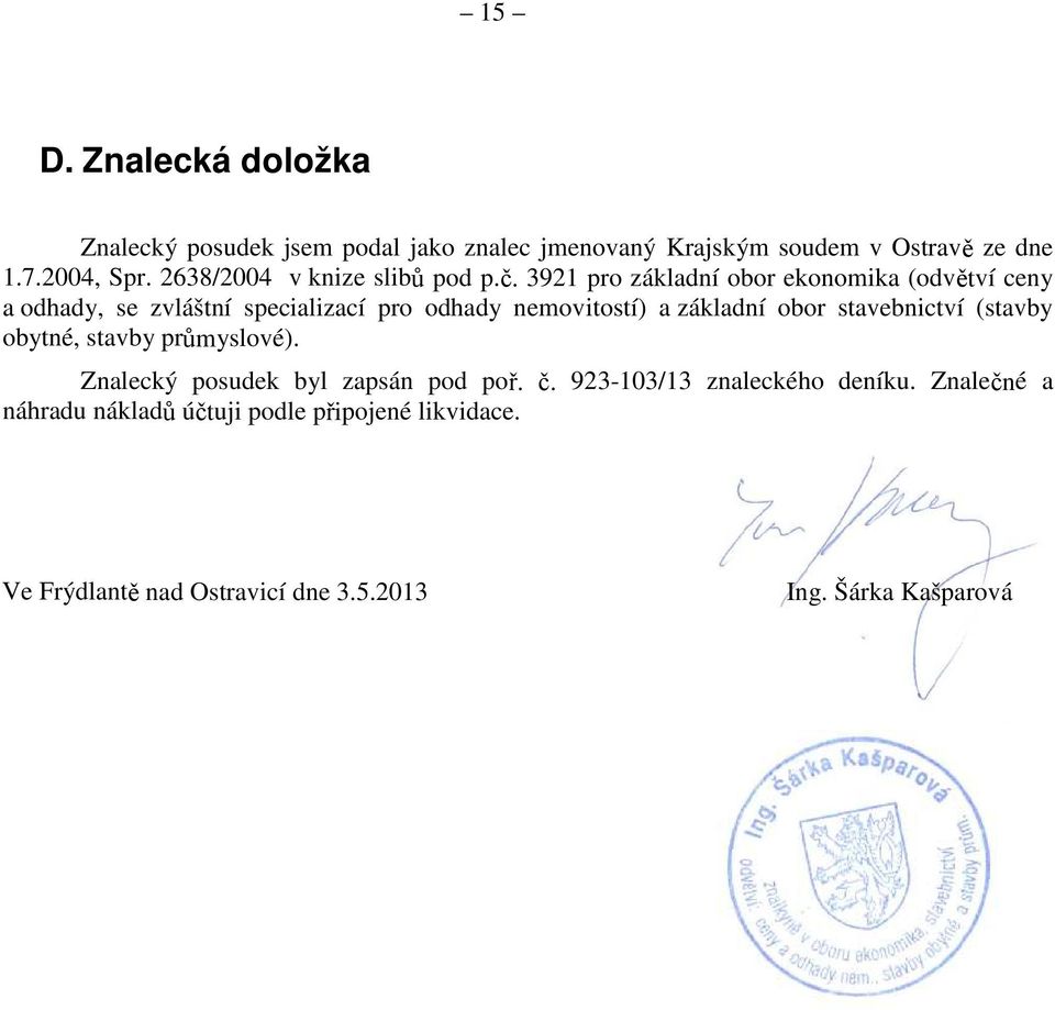 3921 pro základní obor ekonomika (odvětví ceny a odhady, se zvláštní specializací pro odhady nemovitostí) a základní obor