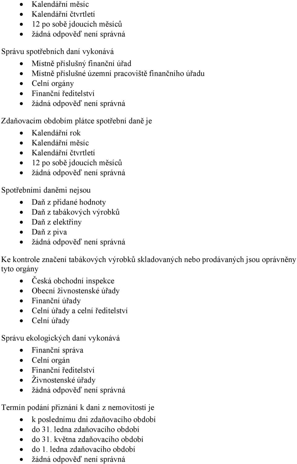 tabákových výrobků Daň z elektřiny Daň z piva Ke kontrole značení tabákových výrobků skladovaných nebo prodávaných jsou oprávněny tyto orgány Česká obchodní inspekce Obecní živnostenské úřady