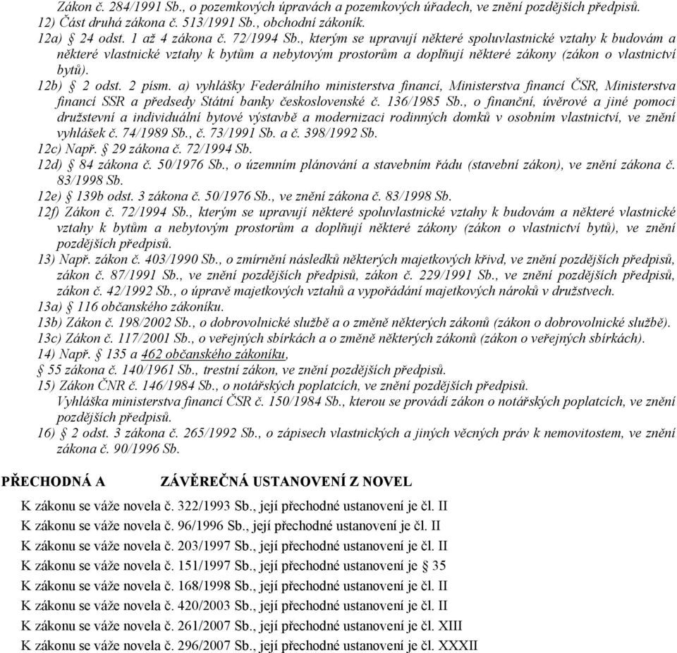 a) vyhlášky Federálního ministerstva financí, Ministerstva financí ČSR, Ministerstva financí SSR a předsedy Státní banky československé č. 136/1985 Sb.