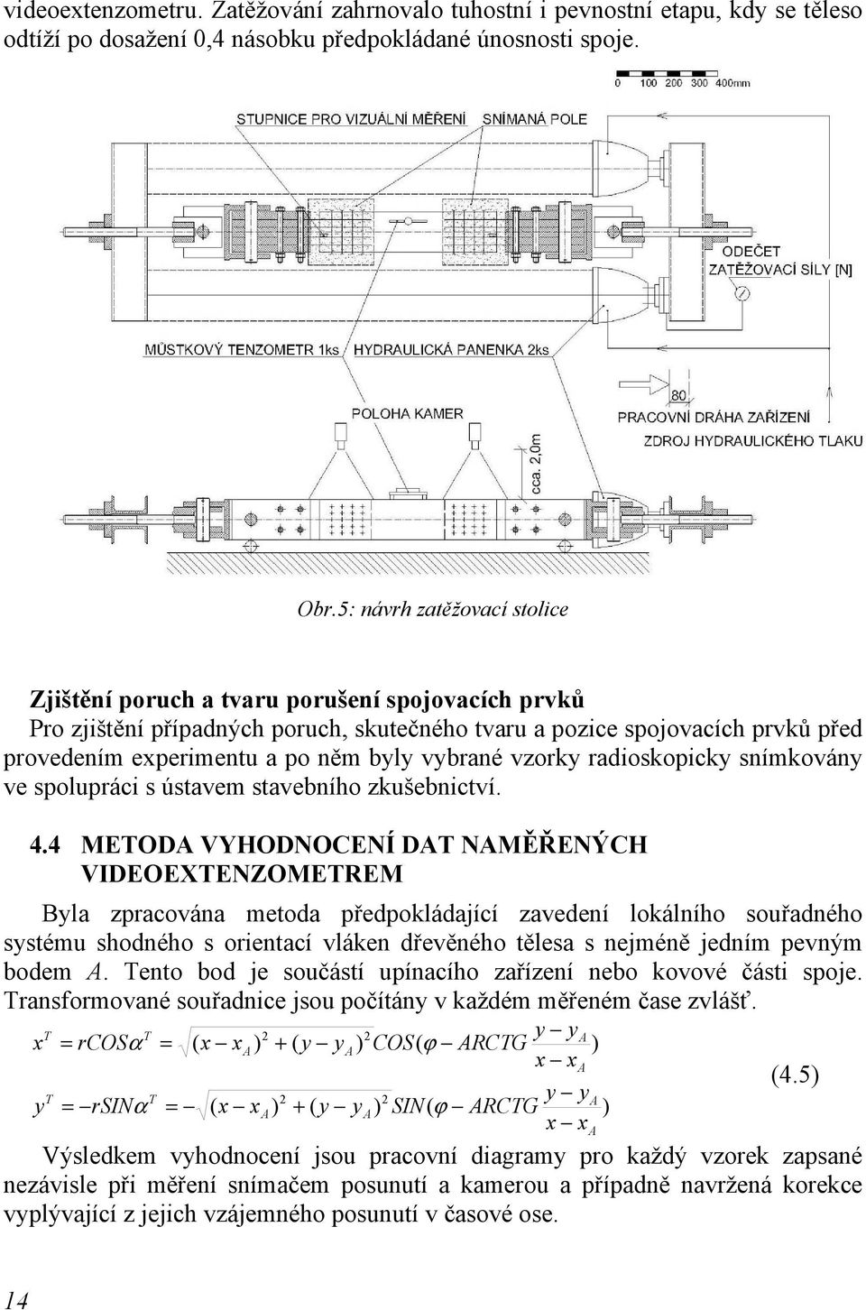 vybrané vzorky radioskopicky snímkovány ve spolupráci s ústavem stavebního zkušebnictví. 4.