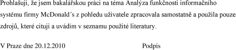 uživatele zpracovala samostatně a použila pouze zdrojů, které