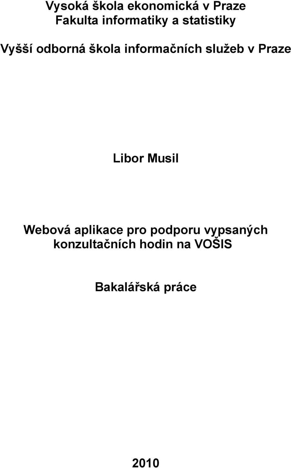 Praze Libor Musil Webová aplikace pro podporu