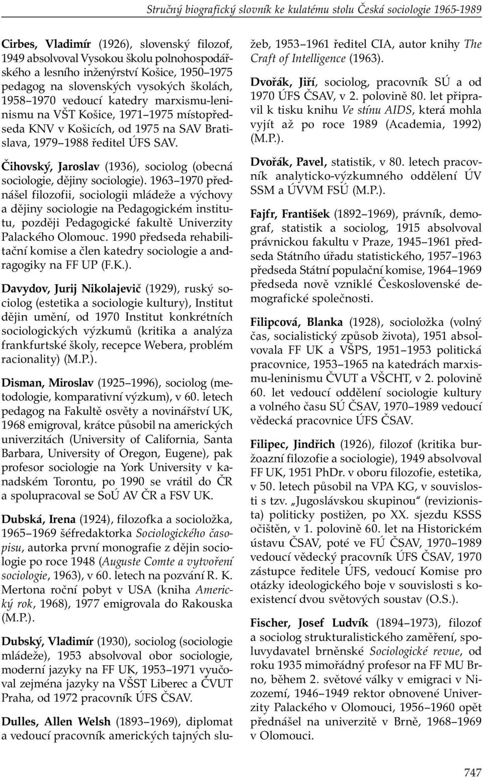 SAV. Čihovský, Jaroslav (1936), sociolog (obecná sociologie, dějiny sociologie).