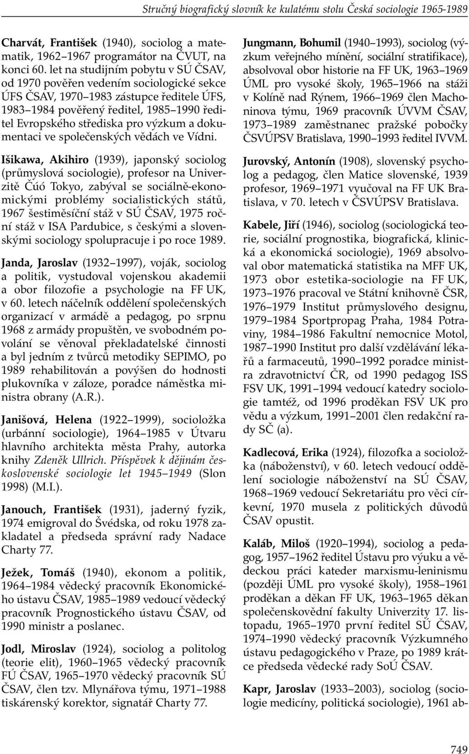 a dokumentaci ve společenských vědách ve Vídni.