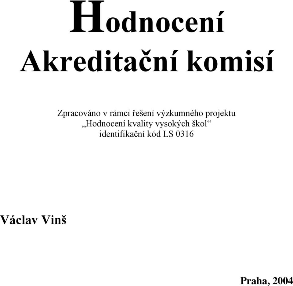 projektu Hodnocení kvality vysokých