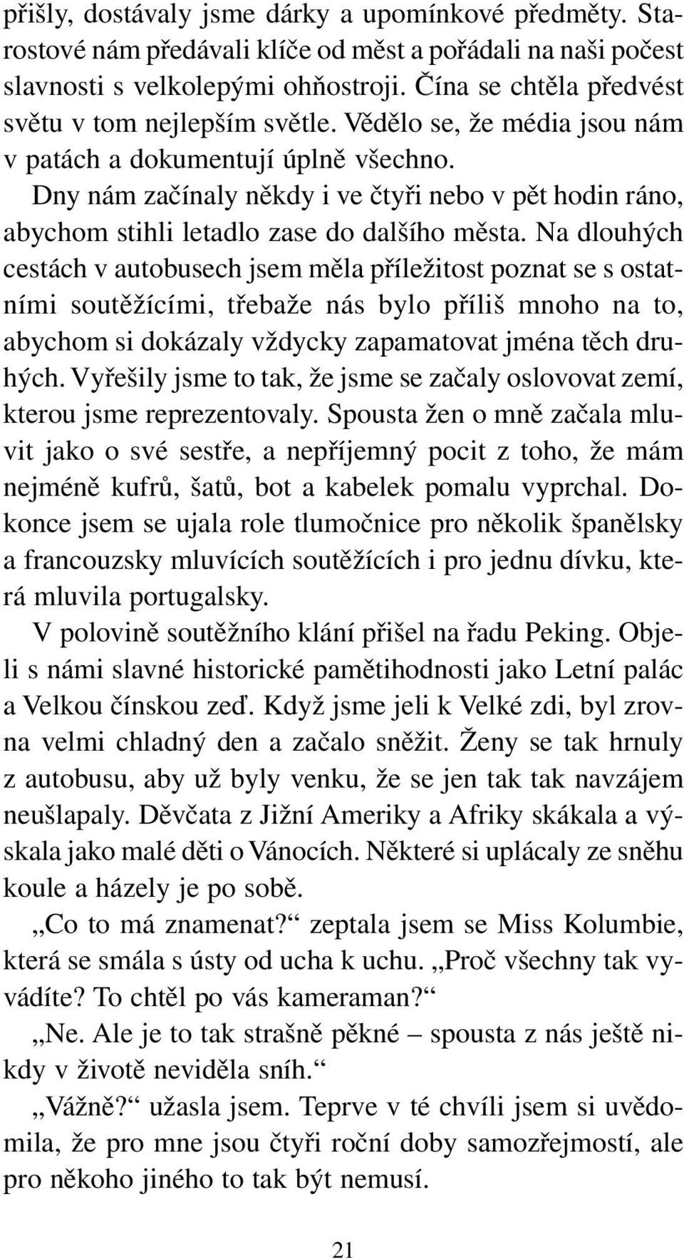 Dny nám začínaly někdy i ve čtyři nebo v pět hodin ráno, abychom stihli letadlo zase do dalšího města.