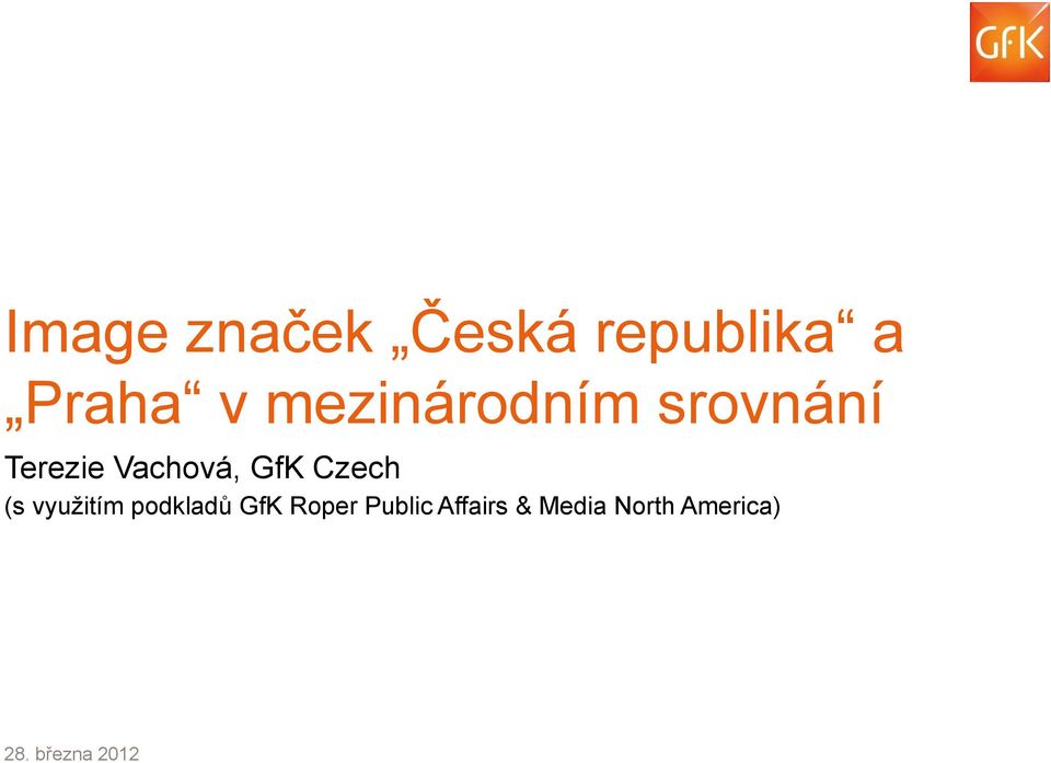 podkladů GfK Roper Public Affairs & Media North