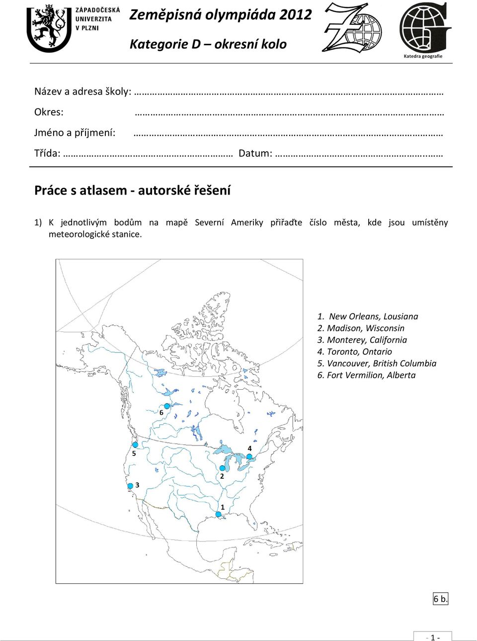 . Práce s atlasem - autorské řešení 1) K jednotlivým bodům na mapě Severní Ameriky přiřaďte číslo města,