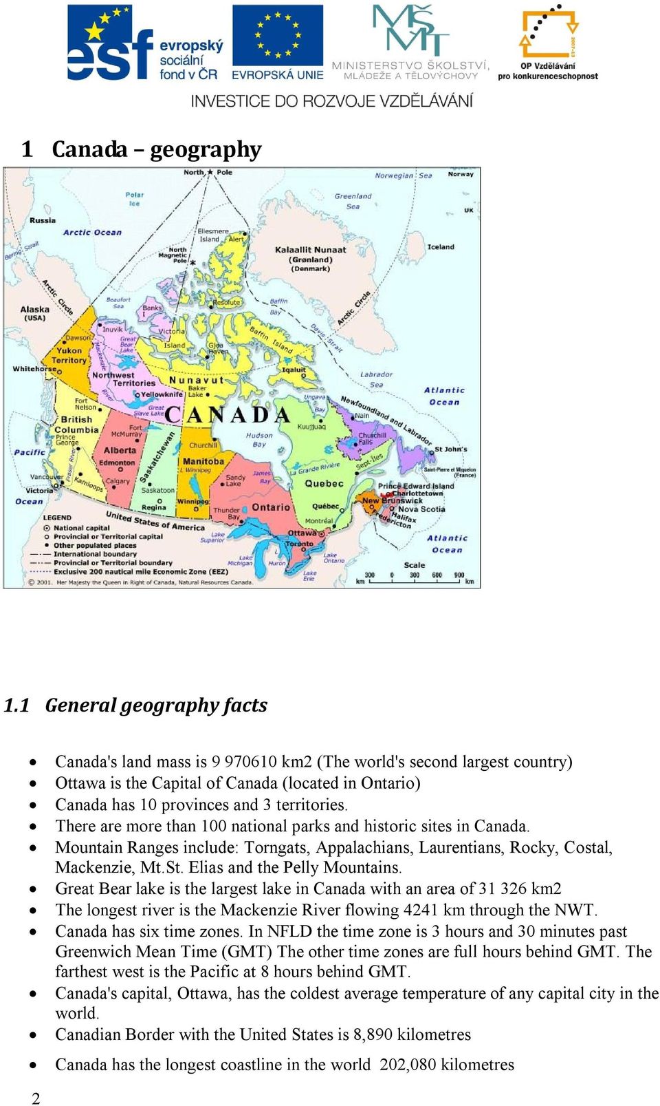 There are more than 100 national parks and historic sites in Canada. Mountain Ranges include: Torngats, Appalachians, Laurentians, Rocky, Costal, Mackenzie, Mt.St. Elias and the Pelly Mountains.