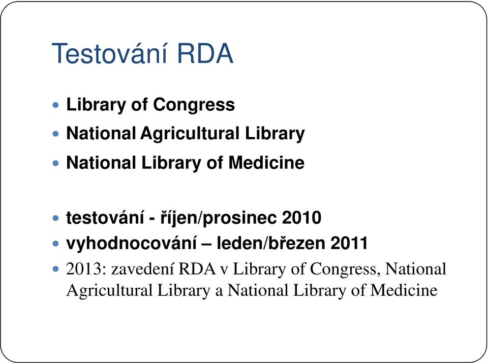 vyhodnocování leden/březen 2011 2013: zavedení RDA v Library of