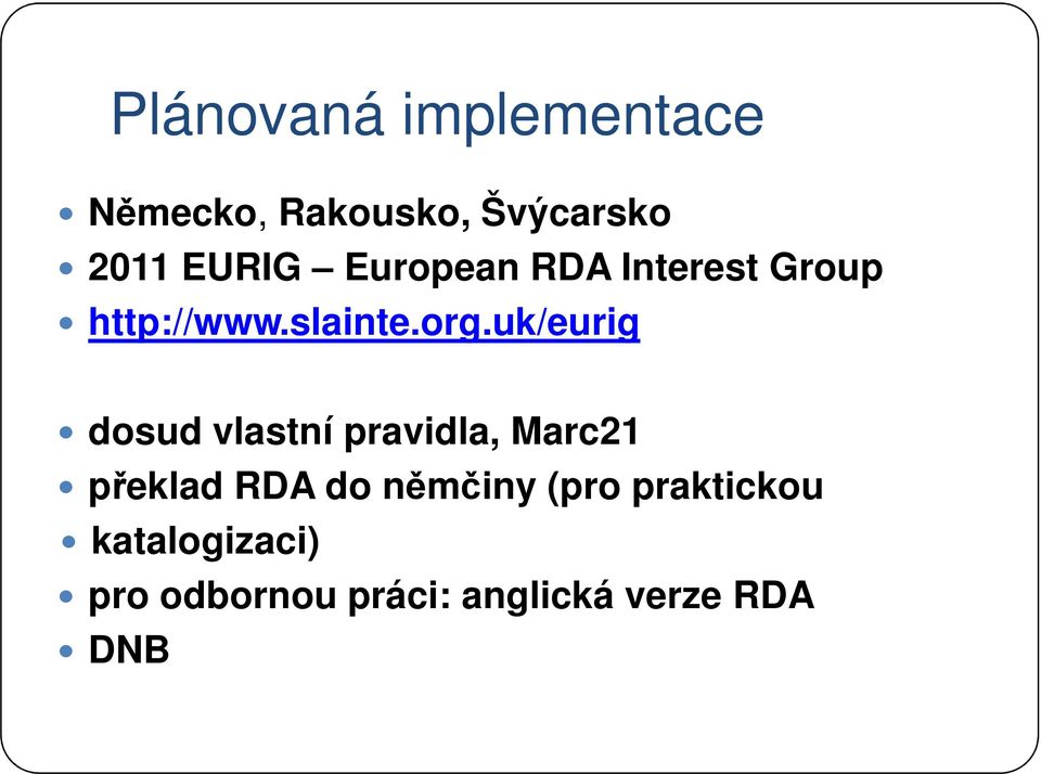 uk/eurig dosud vlastní pravidla, Marc21 překlad RDA do němčiny