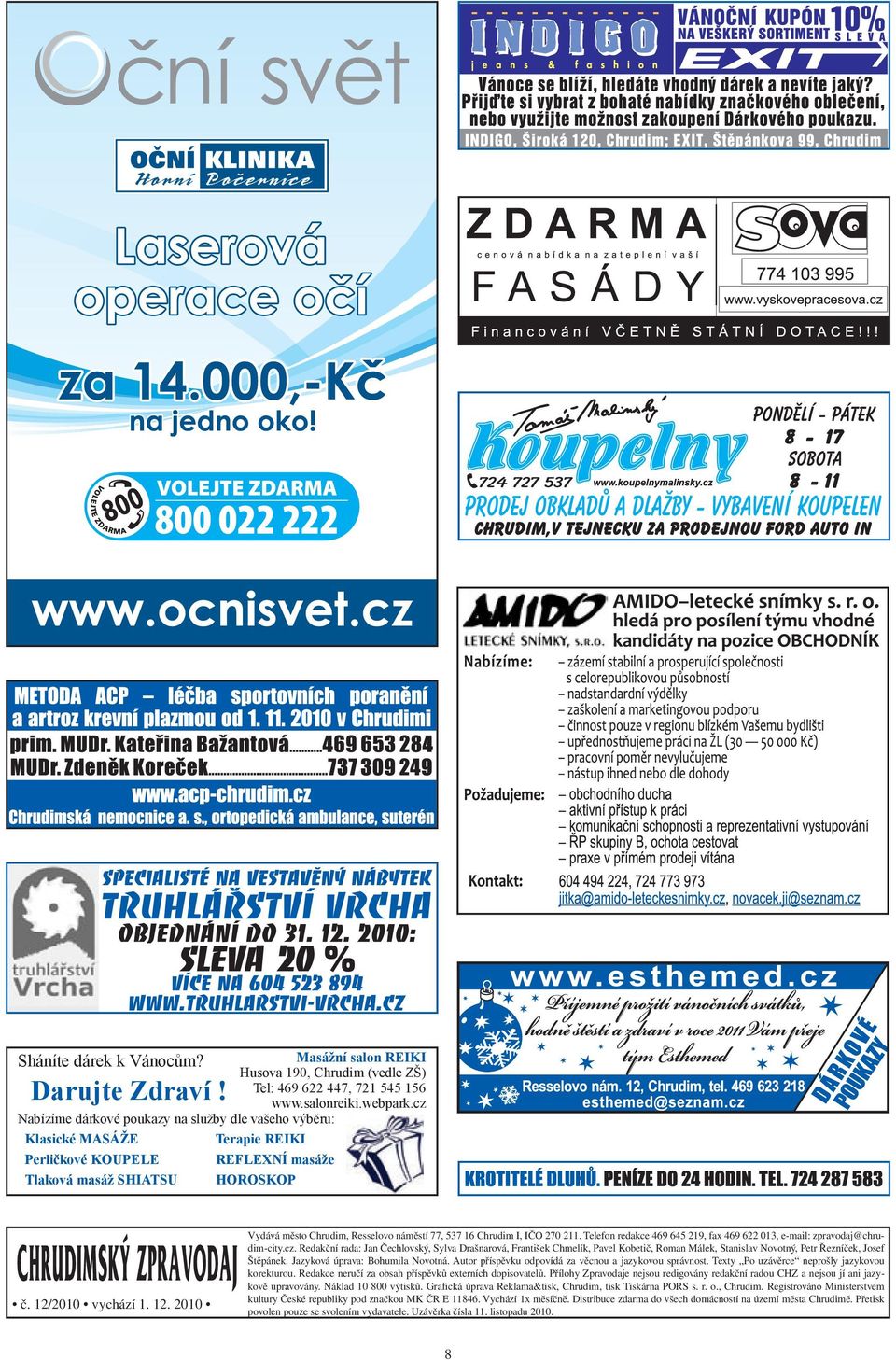 2010 vychází 1. 12. 2010 Vydává město Chrudim, Resselovo náměstí 77, 537 16 Chrudim I, IČO 270 211. Telefon redakce 469 645 219, fax 469 622 013, e-mail: zpravodaj@chrudim-city.cz.