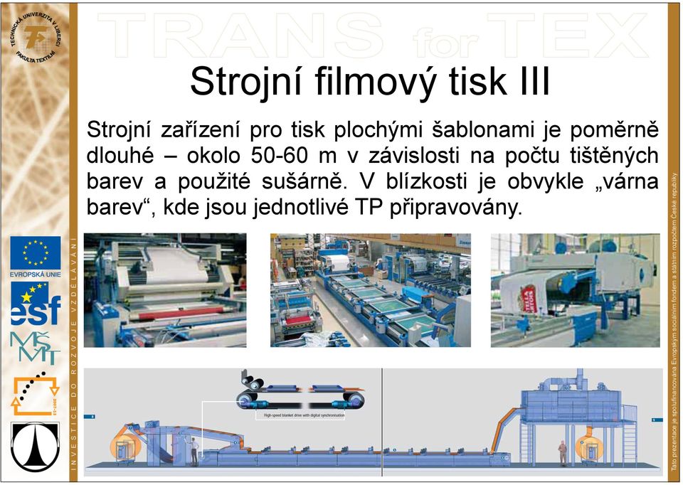 závislosti na počtu tištěných barev a použité sušárně.