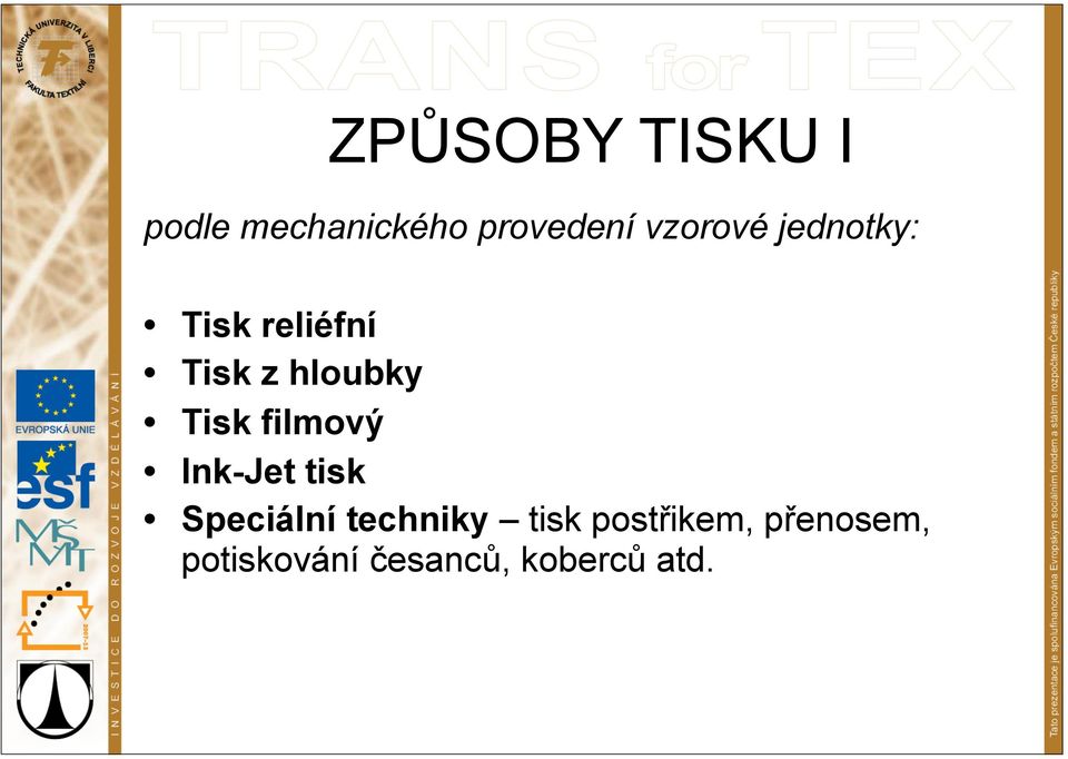 Tisk filmový Ink-Jet tisk Speciální techniky