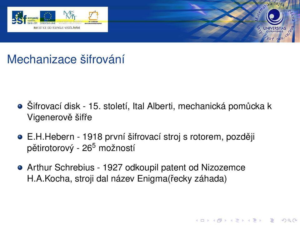 Hebern - 1918 první šifrovací stroj s rotorem, později pětirotorový - 26