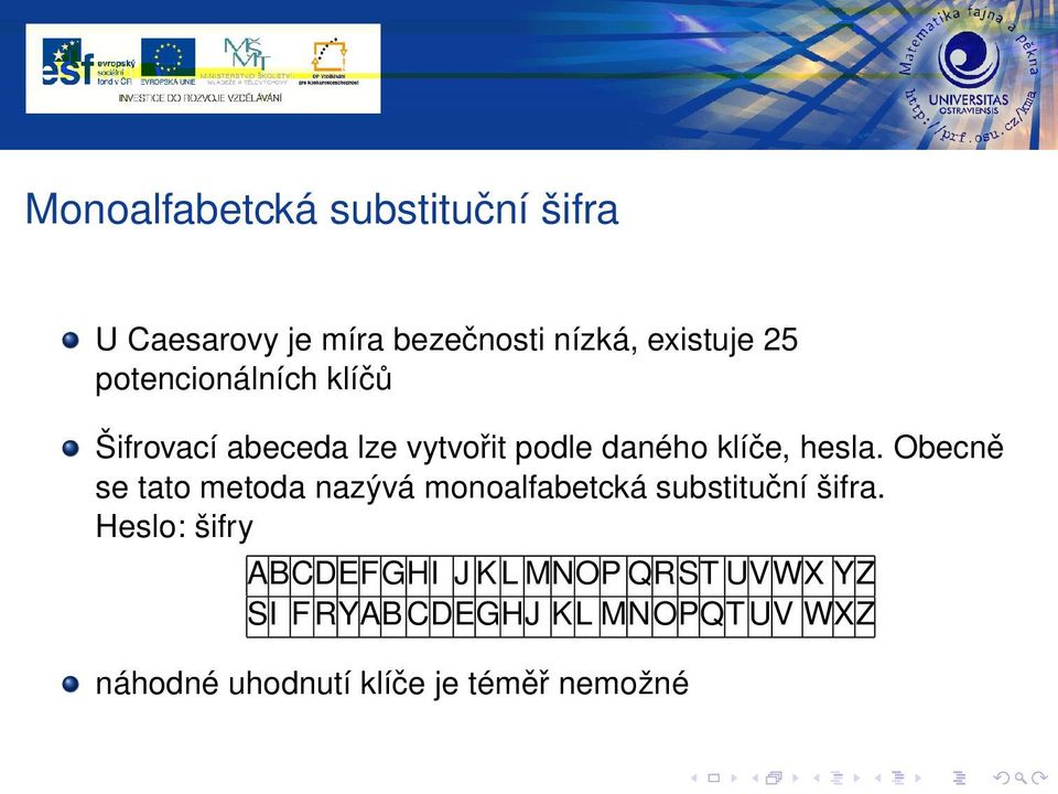 Obecně se tato metoda nazývá monoalfabetcká substituční šifra.