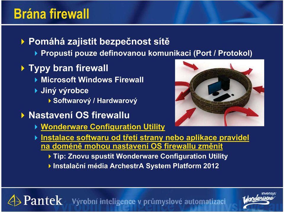 Wonderware Configuration Utility Instalace softwaru od t etí strany nebo aplikace pravidel na domén mohou