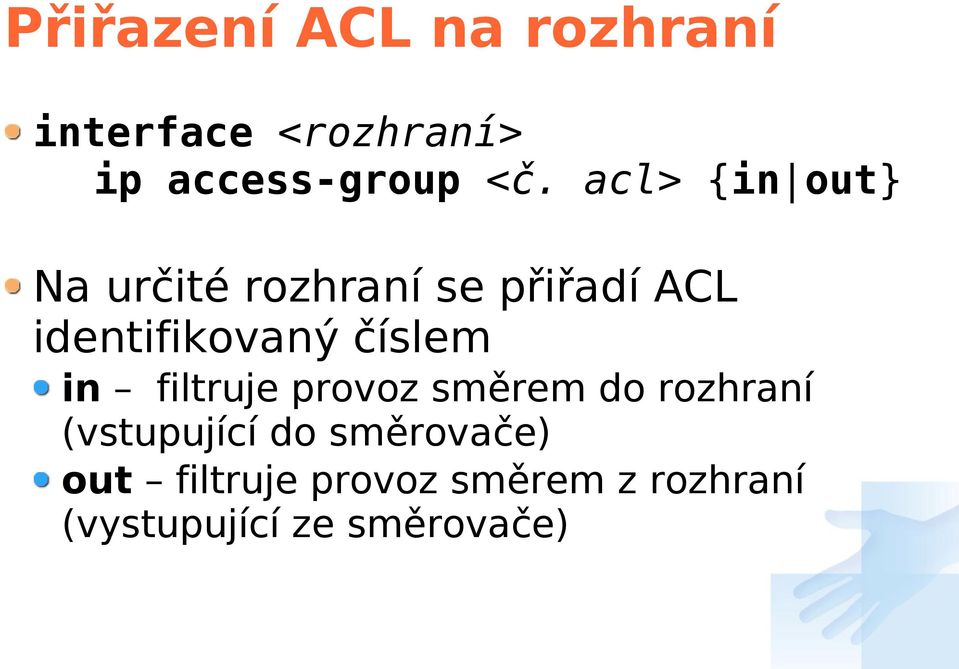 číslem in filtruje provoz směrem do rozhraní (vstupující do