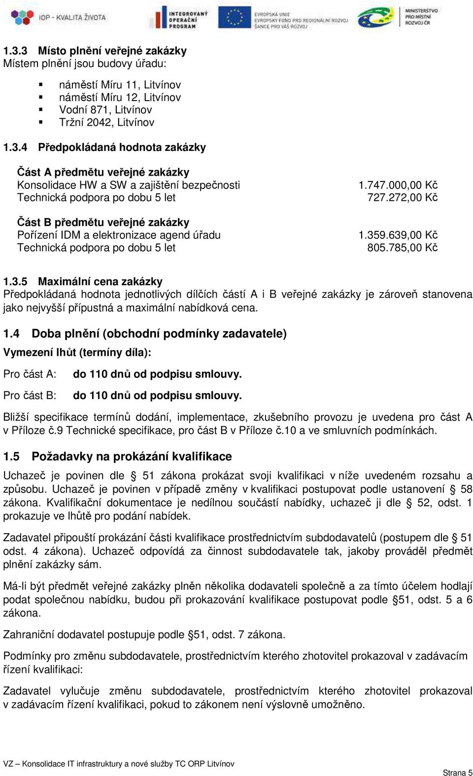 po dobu 5 let 1.747.000,00 Kč 727.272,00 Kč 1.35