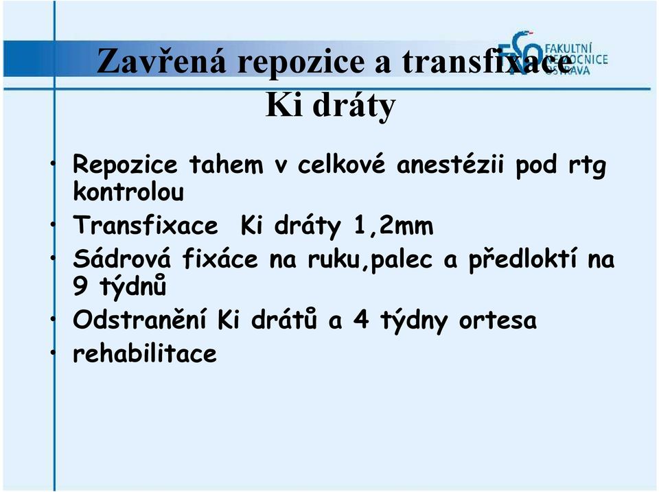 dráty 1,2mm Sádrová fixáce na ruku,palec a předloktí na