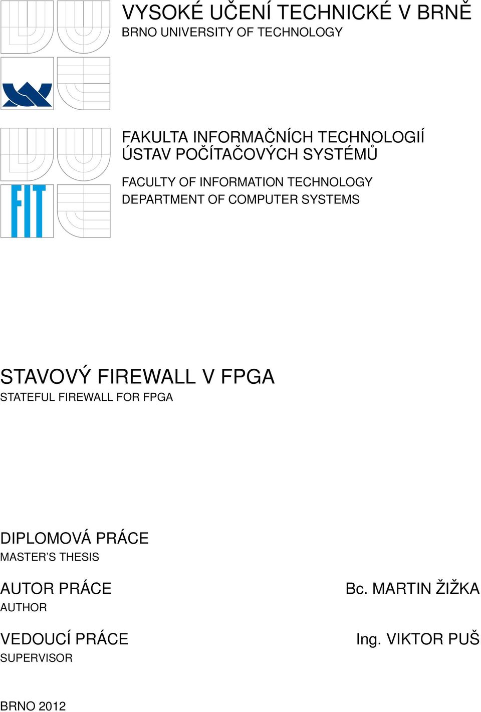 COMPUTER SYSTEMS STAVOVÝ FIREWALL V FPGA STATEFUL FIREWALL FOR FPGA DIPLOMOVÁ PRÁCE