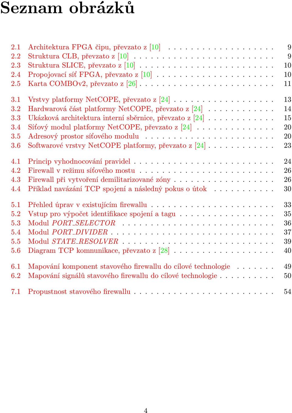 2 Hardwarová část platformy NetCOPE, převzato z [24]............ 14 3.3 Ukázková architektura interní sběrnice, převzato z [24]............ 15 3.4 Síťový modul platformy NetCOPE, převzato z [24].