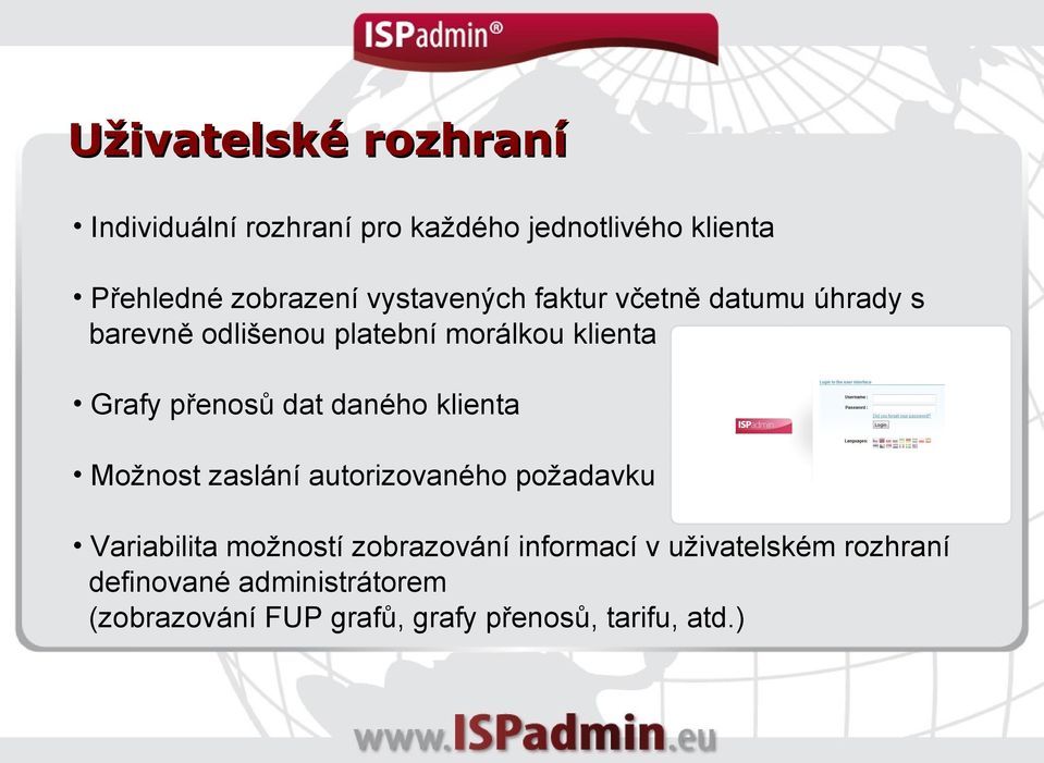 dat daného klienta Možnost zaslání autorizovaného požadavku Variabilita možností zobrazování