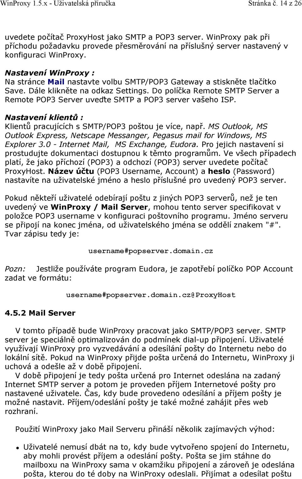 Nastavení WinProxy : Na stránce Mail nastavte volbu SMTP/POP3 Gateway a stiskněte tlačítko Save. Dále klikněte na odkaz Settings.