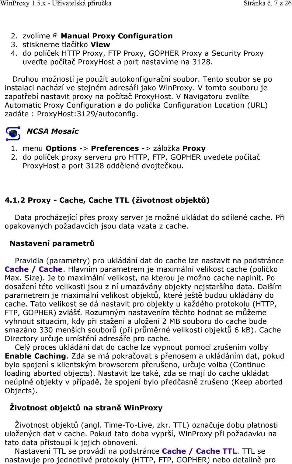 Tento soubor se po instalaci nachází ve stejném adresáři jako WinProxy. V tomto souboru je zapotřebí nastavit proxy na počítač ProxyHost.