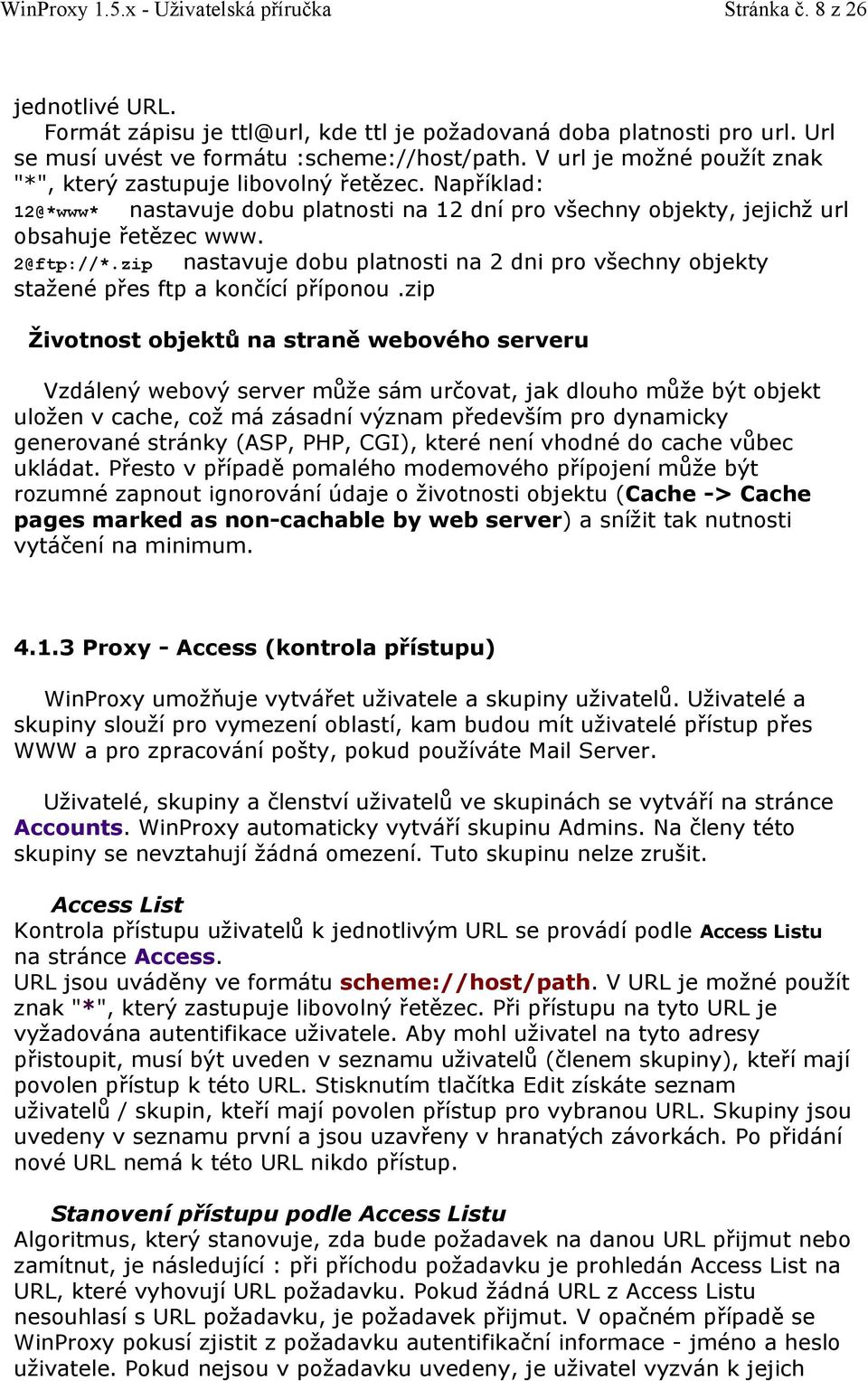 zip nastavuje dobu platnosti na 2 dni pro všechny objekty stažené přes ftp a končící příponou.