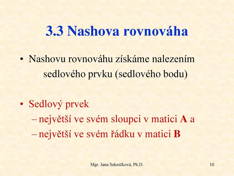 bodu) Sedlový prvek největší ve svém sloupci