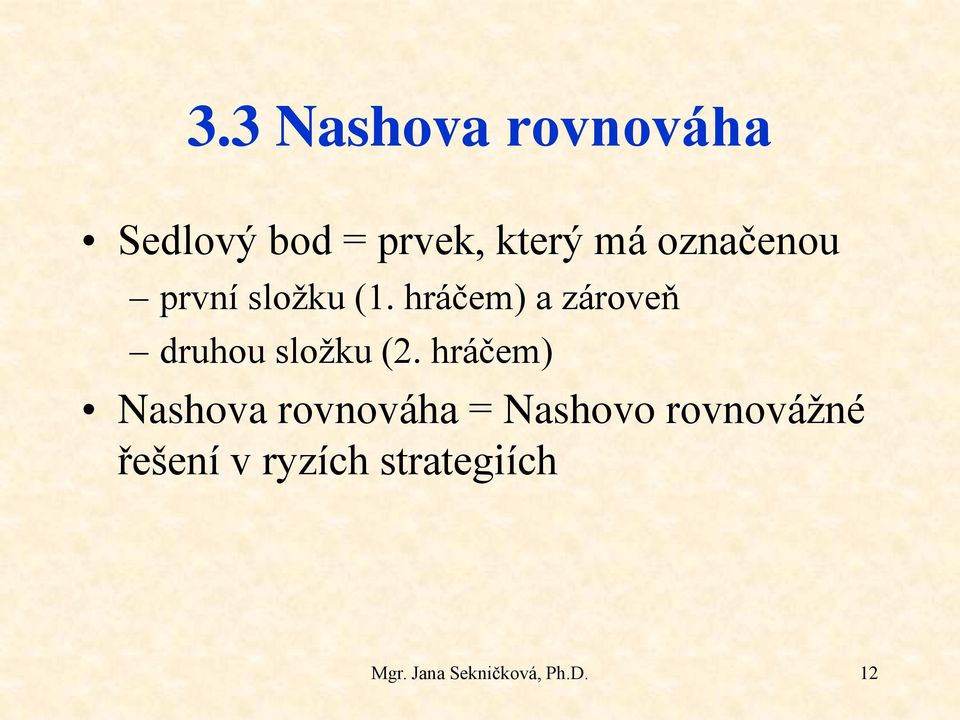 hráčem) a zároveň druhou složku (2.