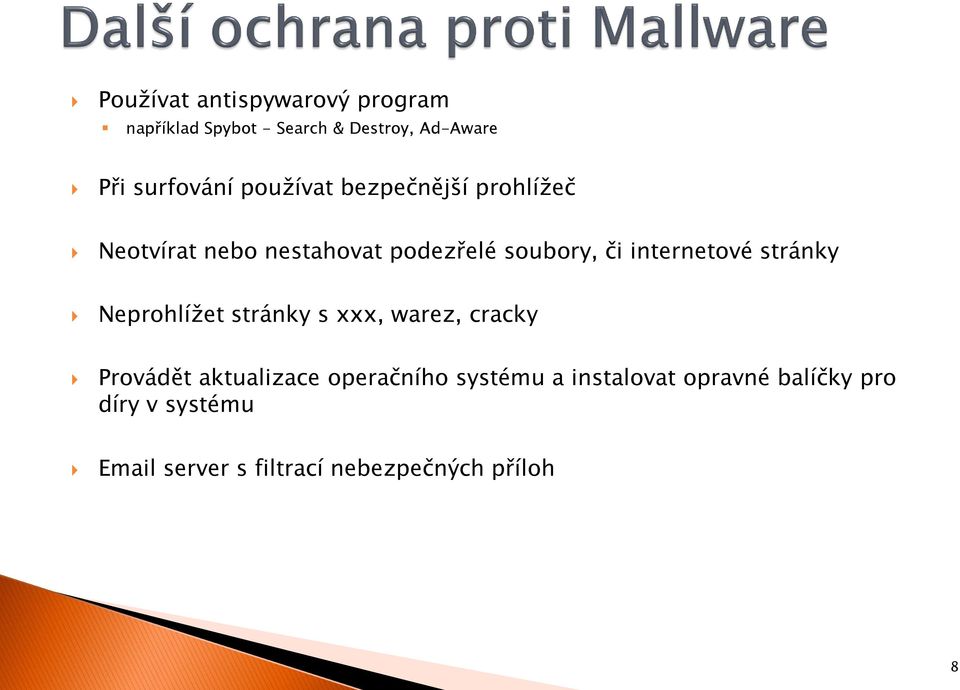 stránky Neprohlížet stránky s xxx, warez, cracky Provádět aktualizace operačního systému a