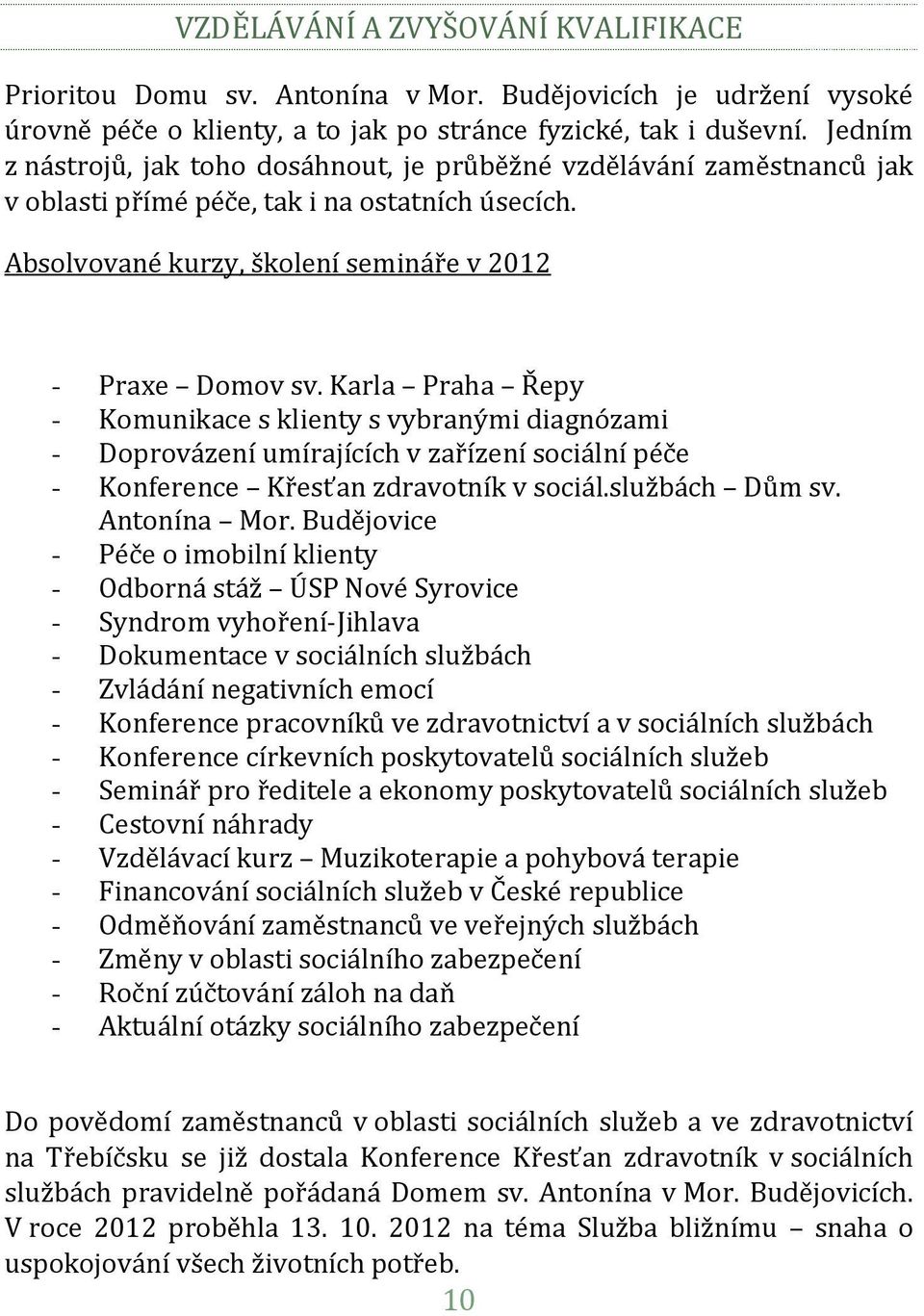 Karla Praha Řepy - Komunikace s klienty s vybranými diagnózami - Doprovázení umírajících v zařízení sociální péče - Konference Křesťan zdravotník v sociál.službách Dům sv. Antonína Mor.