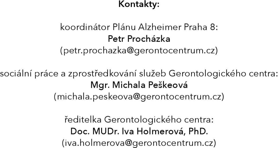 cz) sociální práce a zprostředkování služeb Gerontologického centra: Mgr.