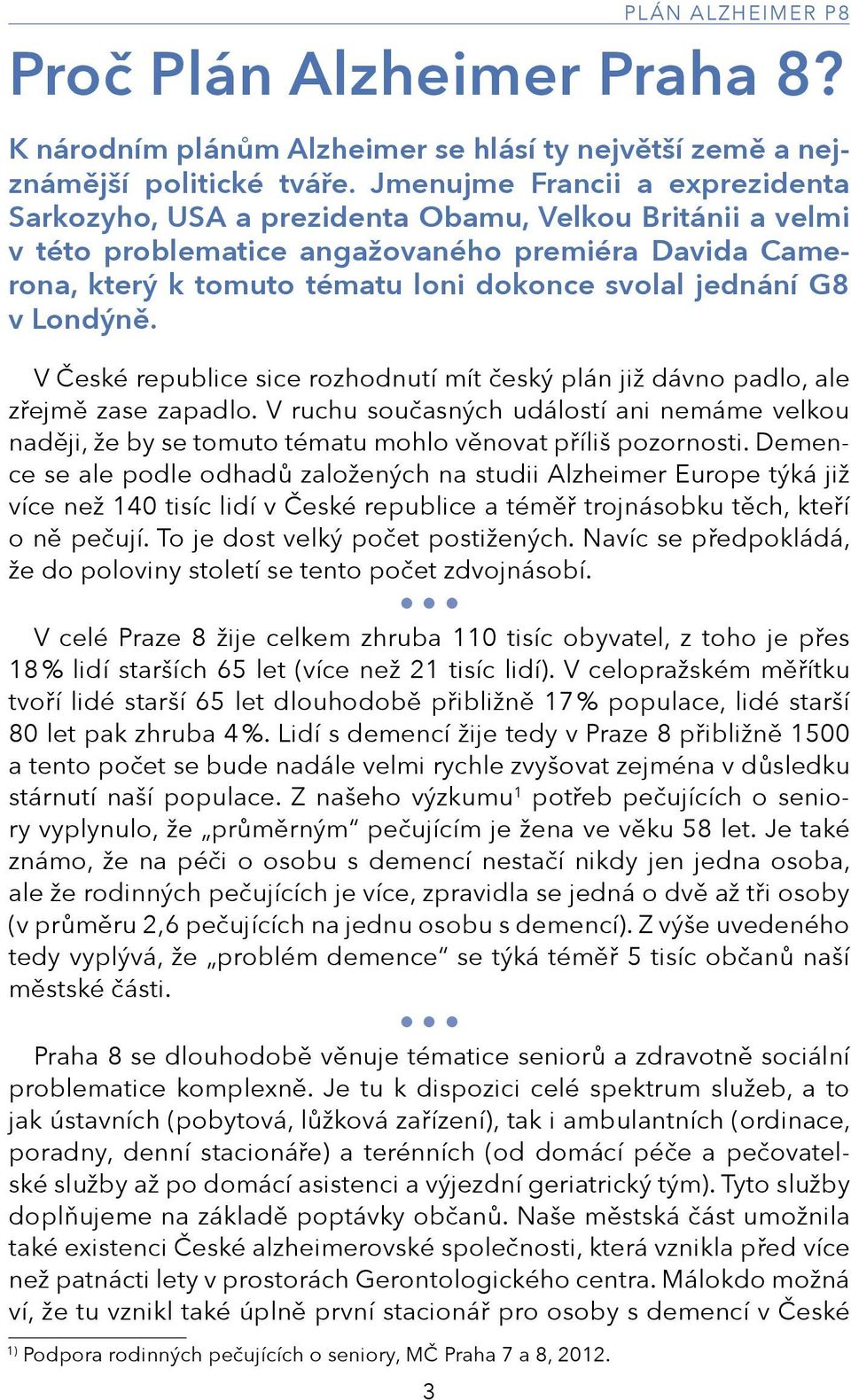 G8 v Londýně. V České republice sice rozhodnutí mít český plán již dávno padlo, ale zřejmě zase zapadlo.