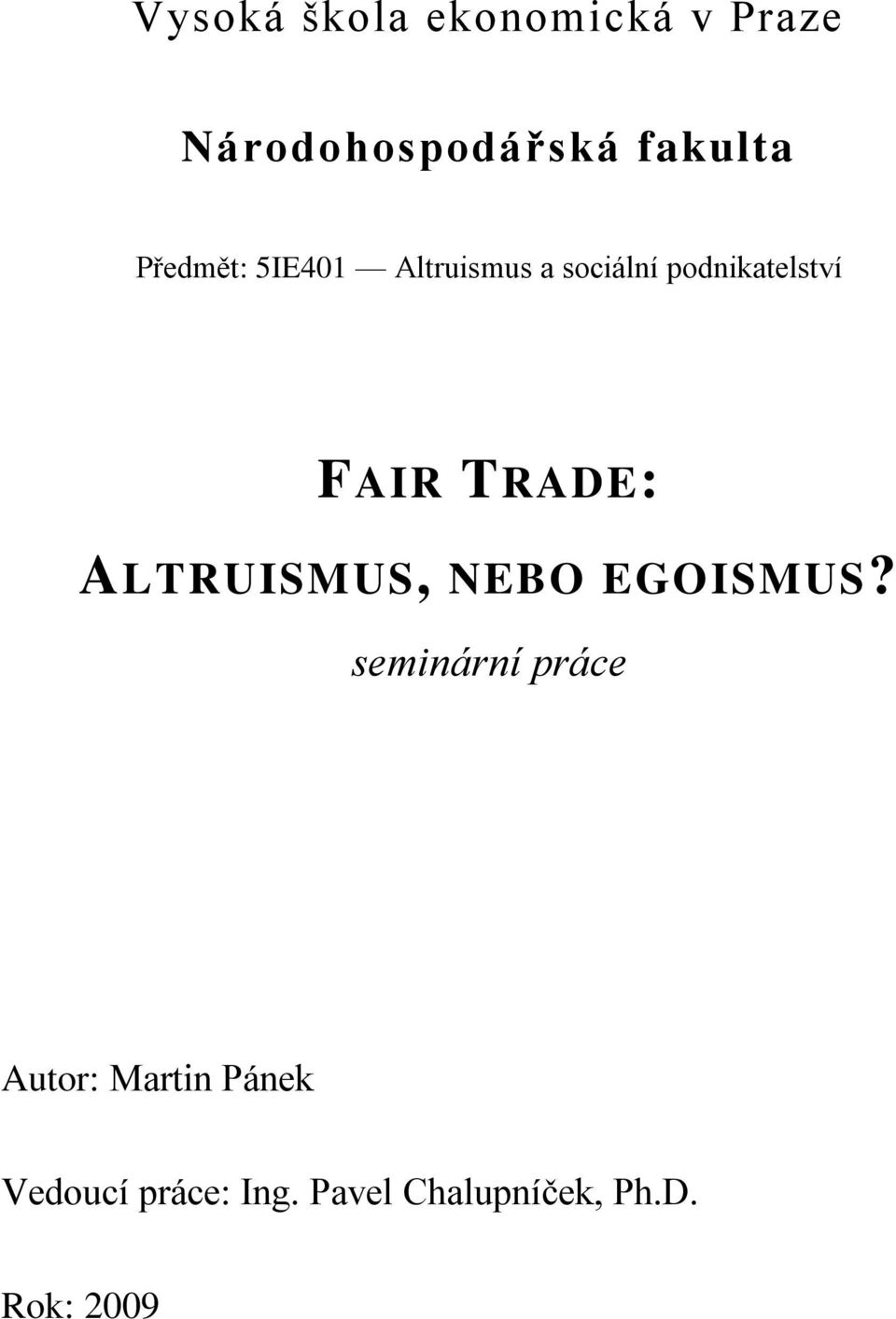 TRADE: ALTRUISMUS, NEBO EGOISMUS?