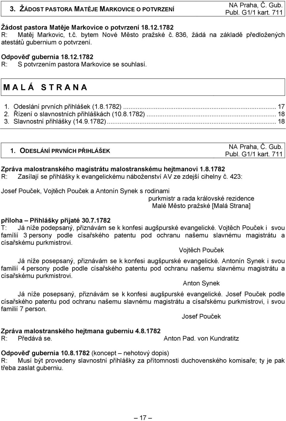 Řízení o slavnostních přihláškách (0.8.78)... 8 3. Slavnostní přihlášky (4.9.78)... 8. ODESLÁNÍ PRVNÍCH PŘIHLÁŠEK NA Praha, Č. Gub. Publ. G/ kart.