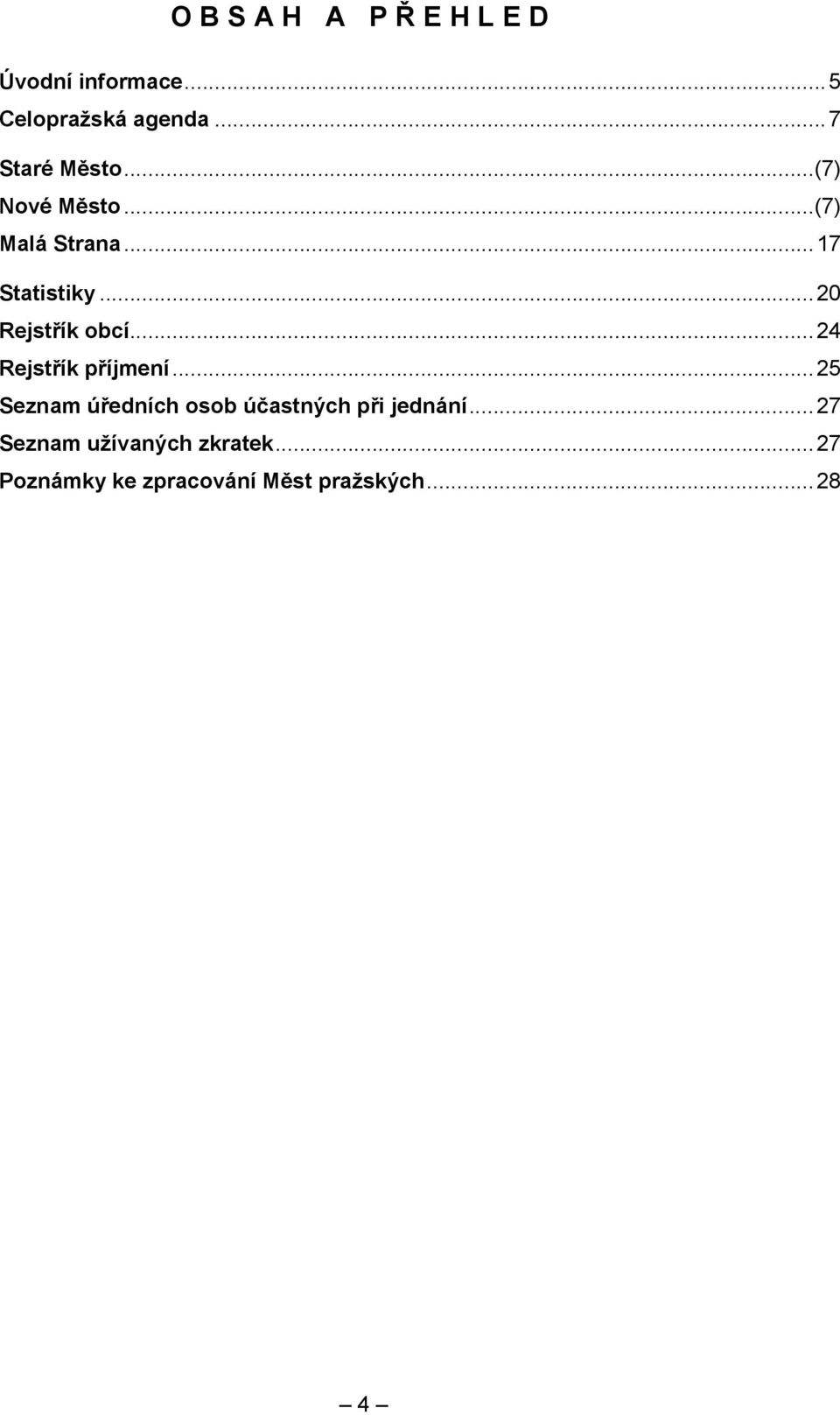 ..4 Rejstřík příjmení...5 Seznam úředních osob účastných při jednání.