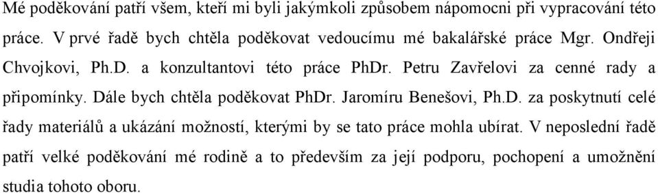 Petru Zavřelovi za cenné rady a připomínky. Dá