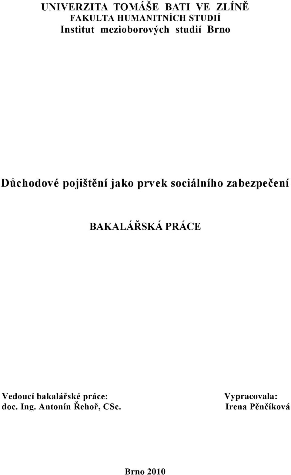 prvek sociálního zabezpečení BAKALÁŘSKÁ PRÁCE Vedoucí bakalářské