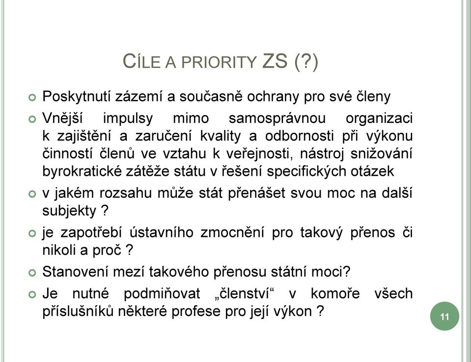 odbornosti při výkonu činností členů ve vztahu k veřejnosti, nástroj snižování byrokratické zátěže státu v řešení specifických otázek v