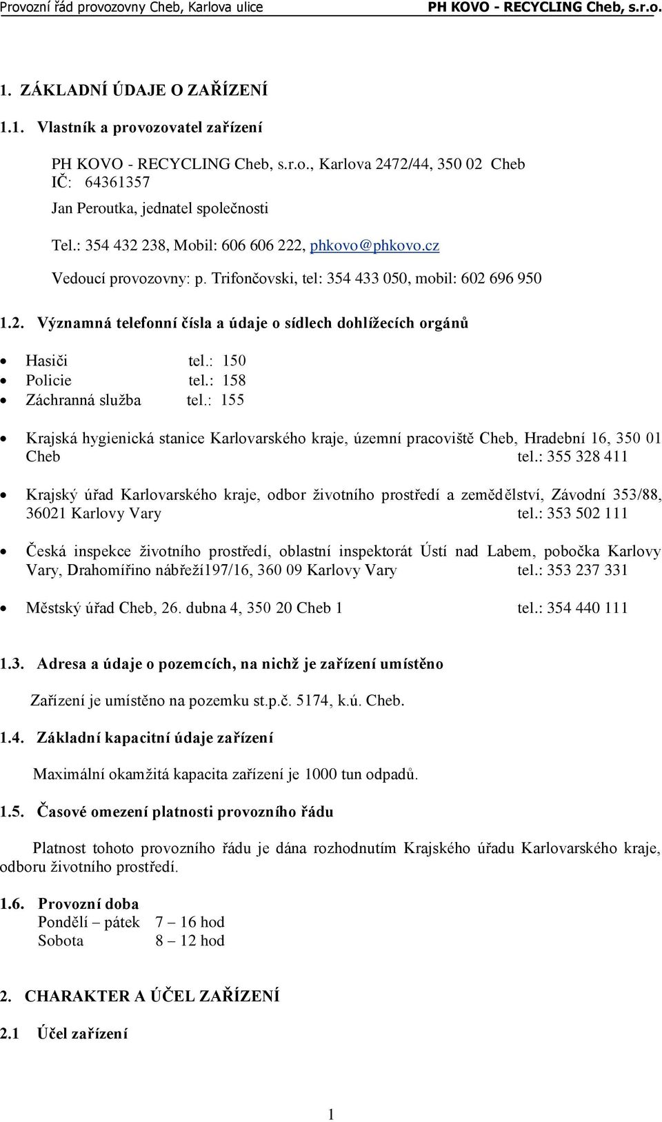 : 155 Krajská hygienická stanice Karlovarského kraje, územní pracoviště Cheb, Hradební 16, 350 01 Cheb tel.