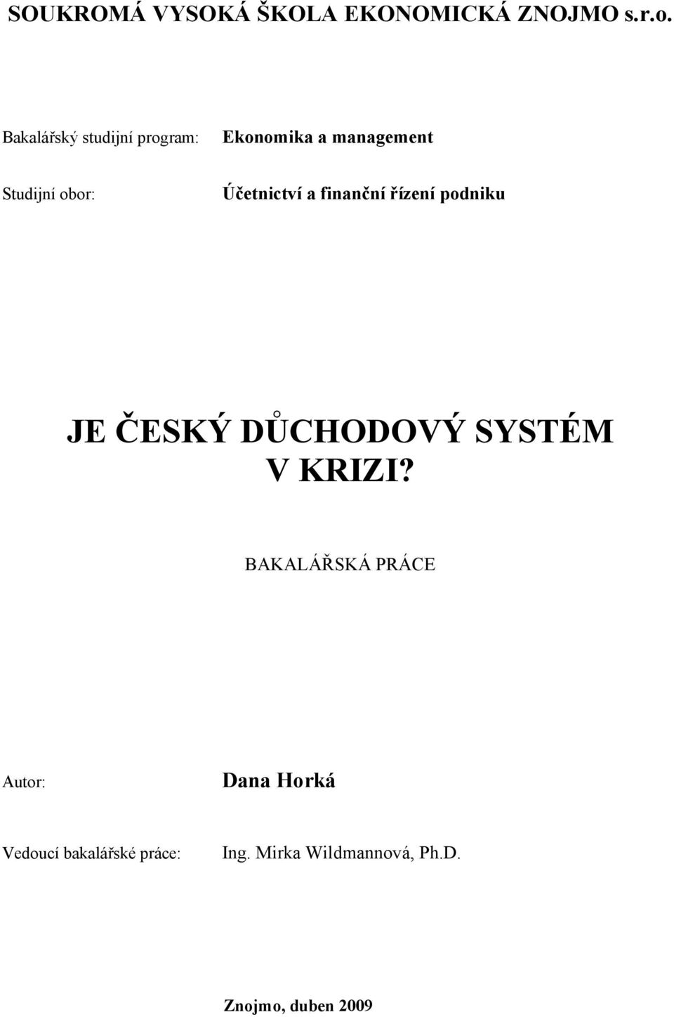 Účetnictví a finanční řízení podniku JE ČESKÝ DŮCHODOVÝ SYSTÉM V KRIZI?