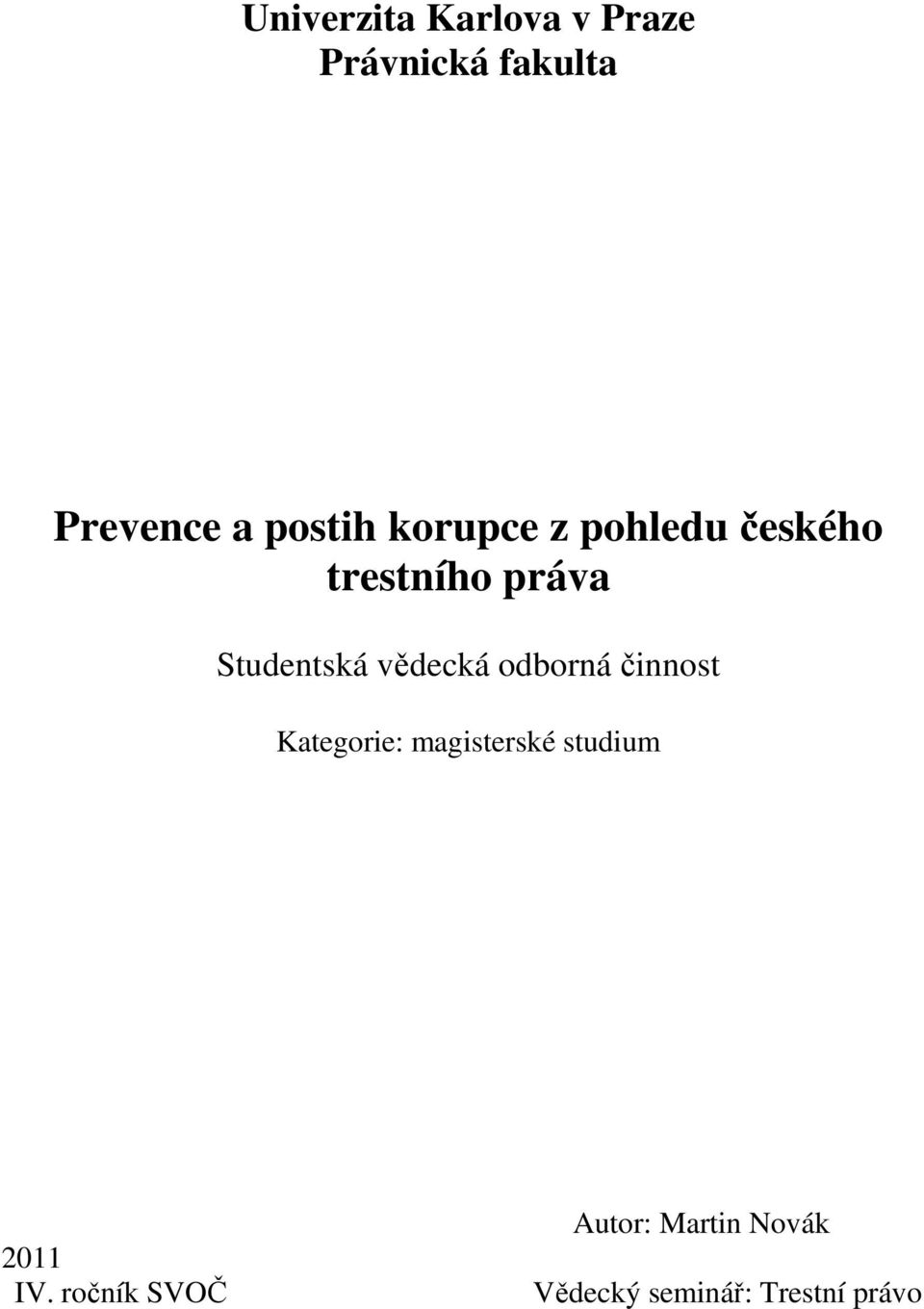 vědecká odborná činnost Kategorie: magisterské studium 2011