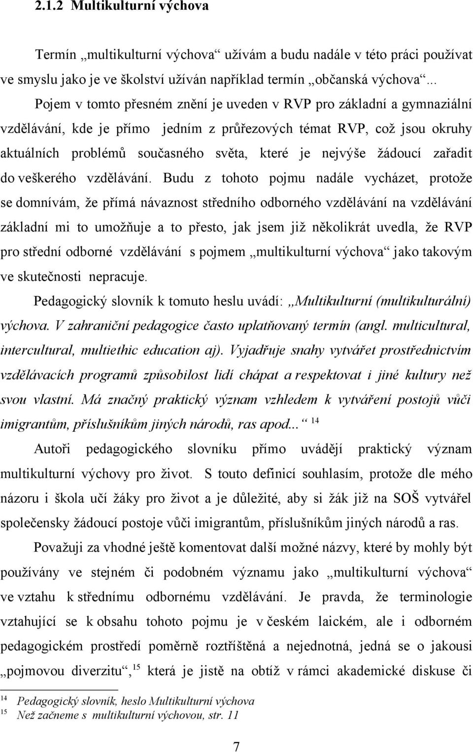 nejvýše žádoucí zařadit do veškerého vzdělávání.