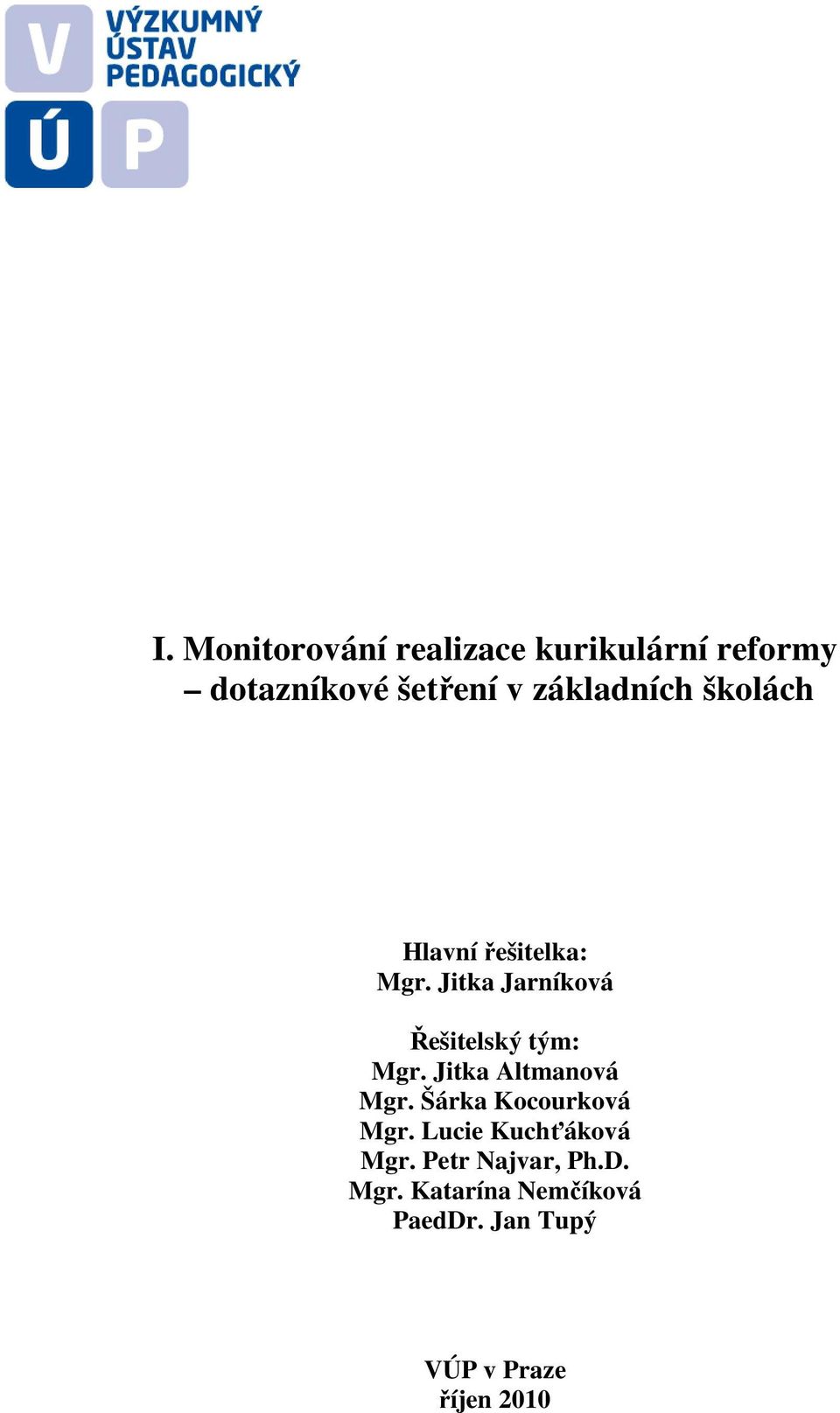 Jitka Jarníková Řešitelský tým: Mgr. Jitka Altmanová Mgr.