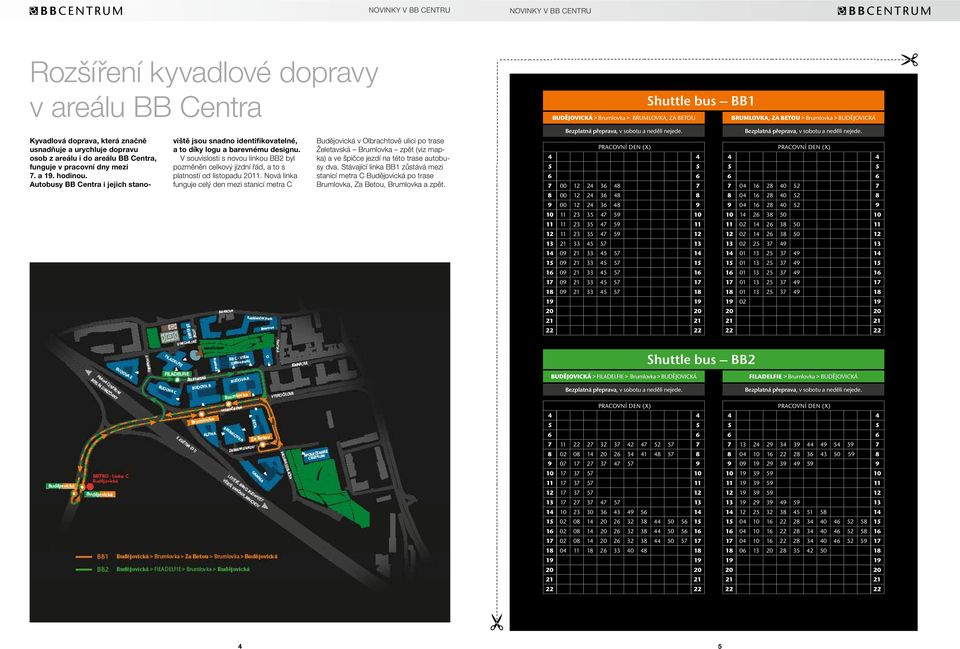 Autobusy BB Centra i jejich stanoviště jsou snadno identifikovatelné, a to díky logu a barevnému designu.