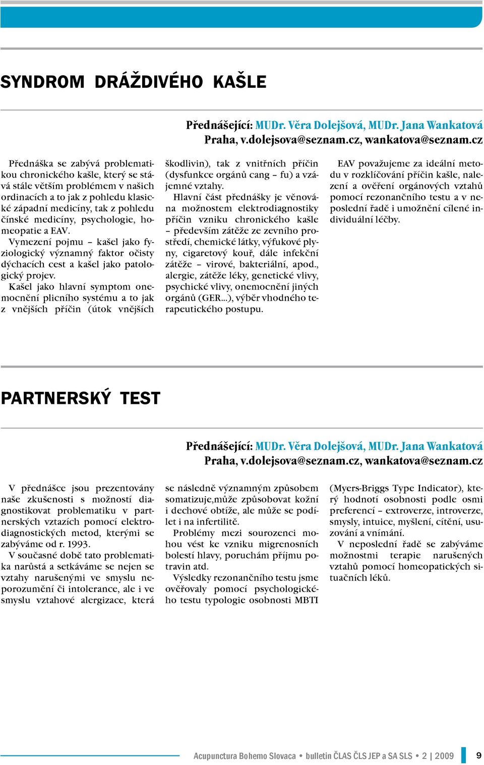 psychologie, homeopatie a EAV. Vymezení pojmu kašel jako fyziologický významný faktor očisty dýchacích cest a kašel jako patologický projev.