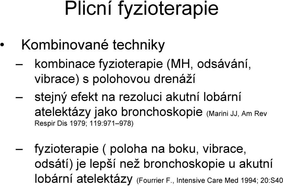 (Marini JJ, Am Rev Respir Dis 1979; 119:971 978) fyzioterapie ( poloha na boku, vibrace,